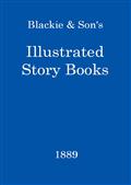 Blackie&Son`s Illustrated Story Books Catalogue, 1889