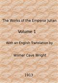 The Works of the Emperor Julian, Vol. 1