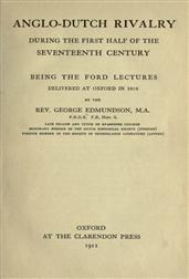 Anglo-Dutch Rivalry during the First Half of the Seventeenth Century / being the Ford lectures delivered at Oxford in 1910