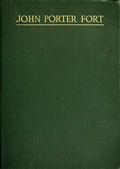 John Porter Fort / A Memorial, and Personal Reminiscences