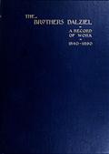 The Brothers Dalziel / A Record of Fifty Years Work in Conjunction with many of the Most Distinguished Artists of the Period 1840-1890
