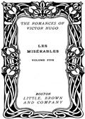 Les Miserables, v. 5-5 / Fantine - Cosette - Marius - The Idyll and the Epic - Jean Valjean