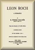 Leon Roch (vol. 1 of 2) / A Romance