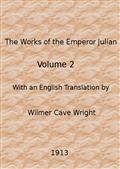 The Works of the Emperor Julian, Vol. 2