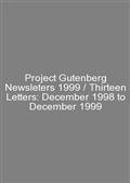 Project Gutenberg Newsleters 1999 / Thirteen Letters: December 1998 to December 1999