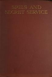 Spies and Secret Service / The story of espionage, its main systems and chief exponents