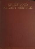 Spies and Secret Service / The story of espionage, its main systems and chief exponents
