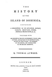 The History of the Island of Dominica / Containing a Description of Its Situation, Extent, Climate, / Mountains, Rivers, Natural Productions,&c.&c.