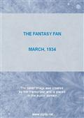 The Fantasy Fan, March, 1934 / The Fans` Own Magazine