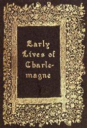 Early Lives of Charlemagne by Eginhard and the Monk of St Gall edited by Prof. A. J. Grant