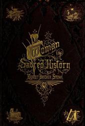 Woman in Sacred History / A Series of Sketches Drawn from Scriptural, Historical, / and Legendary Sources