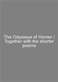 The Odysseys of Homer / Together with the shorter poems
