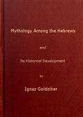 Mythology among the Hebrews / And its Historical Development