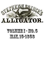 Stephen H. Branch`s Alligator, Vol. 1 No. 5, May 22, 1858