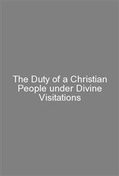 The Duty of a Christian People under Divine Visitations