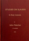 Studies on Slavery, in Easy Lessons