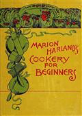 Marion Harland`s Cookery for Beginners / A Series of Familiar Lessons for Young Housekeepers