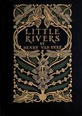 Little Rivers / A Book of Essays in Profitable Idleness