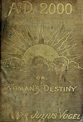 Anno Domini 2000; or, Woman`s Destiny