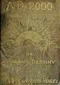 Anno Domini 2000; or, Woman`s Destiny