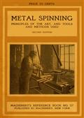 Metal Spinning / Machinery`s Reference Series Number 57