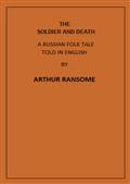 The Soldier and Death / A Russian Folk Tale Told in English by Arthur Ransome