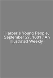 Harper`s Young People, September 27. 1881 / An Illustrated Weekly