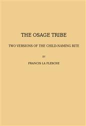The Osage tribe, two versions of the child-naming rite / (1928 N 43 / 1925-1926 (pages 23-164))