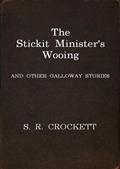 The Stickit Minister`s Wooing / and Other Galloway Stories