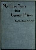 My Three Years in a German Prison