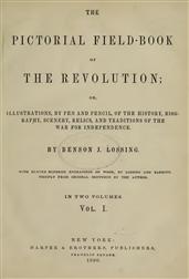 The Pictorial Field-Book of The Revolution, Vol. 1 (of 2) / or,Illustrations, by Pen And Pencil, of The History, / Biography, Scenery, Relics, and Traditions of the War for / Independence