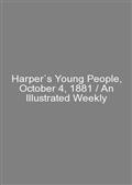 Harper`s Young People, October 4, 1881 / An Illustrated Weekly