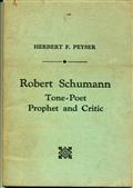 Robert Schumann / Tone-Poet, Prophet and Critic