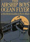 The Airship Boys` Ocean Flyer / New York to London in Twelve Hours