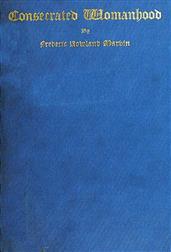 Consecrated Womanhood / A Sermon Preached in the First Congregational Church, Portland, Oregon