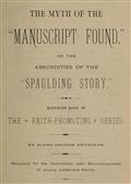 The Myth of the Manuscript Found" / Absurdities of the "Spaulding Story""