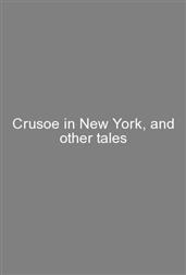 Crusoe in New York, and other tales