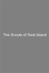 The Scouts of Seal Island