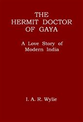 The Hermit Doctor of Gaya / A Love Story of Modern India