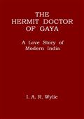 The Hermit Doctor of Gaya / A Love Story of Modern India