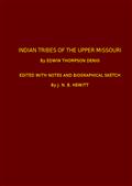 Indian Tribes of the Upper Missouri / Edited With Notes and Biographical Sketch