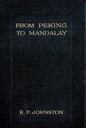 From Peking to Mandalay / A Journey from North China to Burma through Tibetan Ssuch`uan and Yunnan