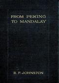 From Peking to Mandalay / A Journey from North China to Burma through Tibetan Ssuch`uan and Yunnan