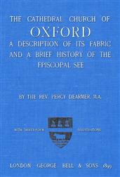 The Cathedral Church of Oxford / A description of its fabric and a brief history of the episcopal see