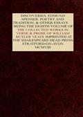 The Collected Works in Verse and Prose of William Butler Yeats, Vol. 8 (of 8) / Discoveries. Edmund Spenser. Poetry and Tradition; and / Other Essays. Bibliography