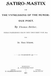 Satiro-Mastix / or, the Untrussing of the Humorous Poet