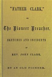 Father Clark / The Pioneer Preacher