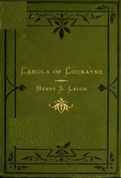 Carols of Cockayne / The Third Edition, 1874