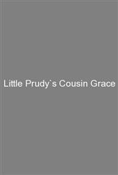 Little Prudy`s Cousin Grace