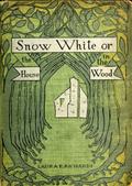 Snow-White / or, The House in the Wood